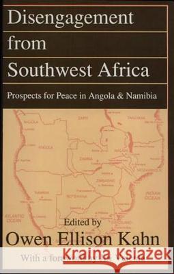 Disengagement from Southwest Africa: Prospects for Peace in Angola and Namibia Owen Kahn University of Miami 9780887383618 Transaction Publishers