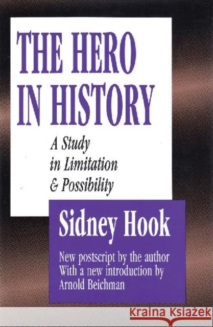 The Hero in History: A Study in Limitation and Possibility Hook, Sydney 9780887384288 Transaction Publishers