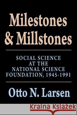 Milestones and Millstones: Social Science at the National Science Foundation, 1945-1991 Larsen, Otto N. 9780887384417 Transaction Publishers