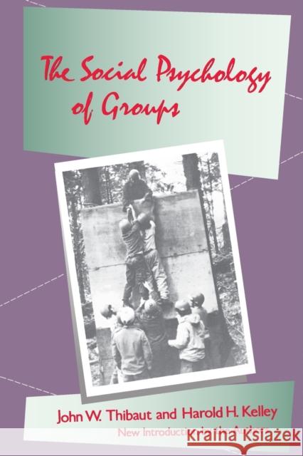The Social Psychology of Groups Thibaut                                  John W. Thibaut Harold H 9780887386336 Transaction Publishers
