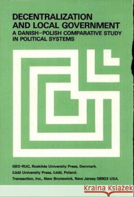 Decentralization and Local Government: Danish-Polish Comparative Study Regulski, Jerzy 9780887387302 Transaction Publishers