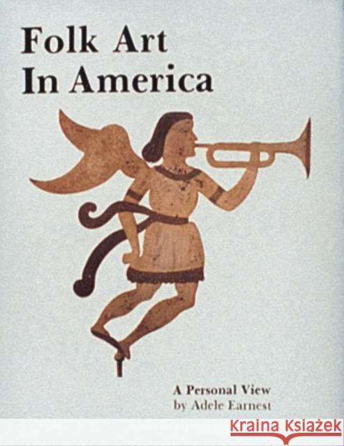 Folk Art in America Adele Earnest 9780887400209 Schiffer Publishing