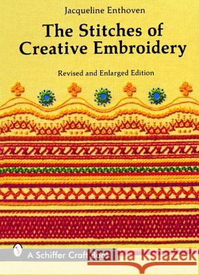 The Stitches of Creative Embroidery Enthoven, Jacqueline 9780887401114 Schiffer Publishing
