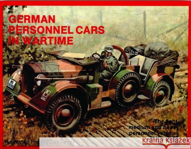 German Trucks & Cars in WWII Vol.I: Personnel Cars in Wartime Frank, Reinhard 9780887401626 Schiffer Publishing