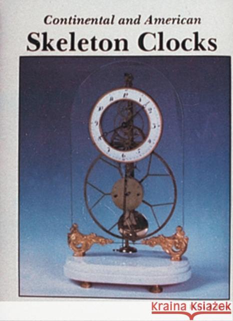Continental and American Skeleton Clocks Derek Roberts 9780887401824 Schiffer Publishing