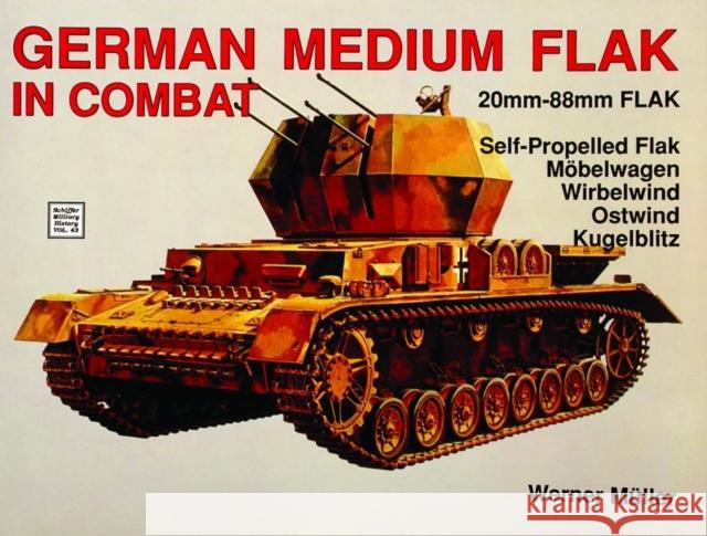 German Medium Flak in Combat Werner Muller 9780887403514 Schiffer Publishing