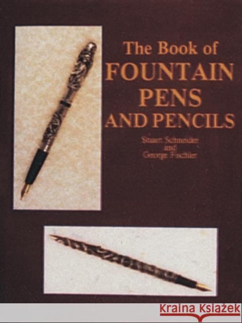The Book of Fountain Pens and Pencils George Fischler Stuart Schneider 9780887403941 Schiffer Publishing
