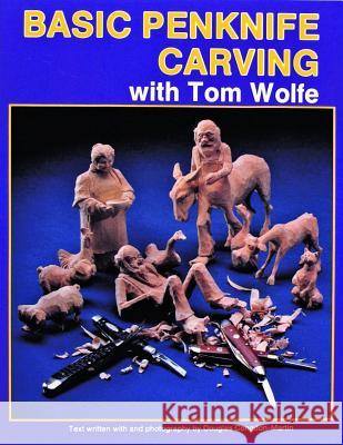 Basic Penknife Carving with Tom Wolfe Douglas Congdon-Martin Tom James Wolfe 9780887404993 Schiffer Publishing