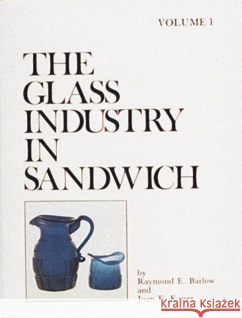 The Glass Industry in Sandwich Barlow, Raymond E. 9780887405518 Schiffer Publishing