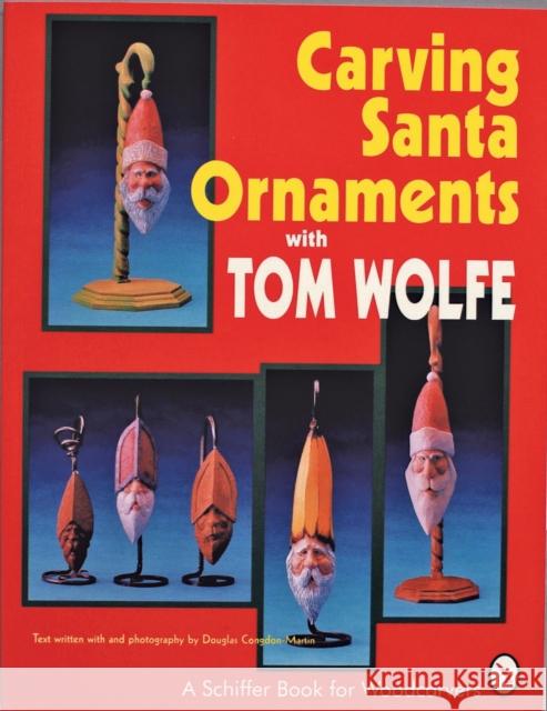 Carving Santa Ornaments with Tom Wolfe Tom James Wolfe 9780887406171 Schiffer Publishing