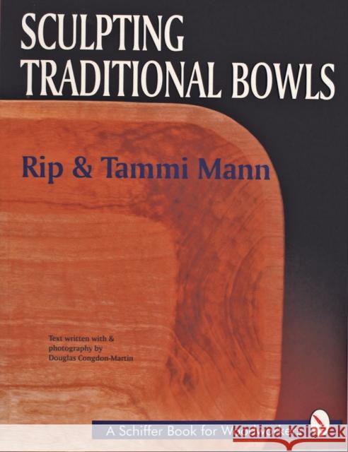 Sculpting Traditional Bowls Rip Mann Tammi Mann Douglas Congdon-Martin 9780887406980