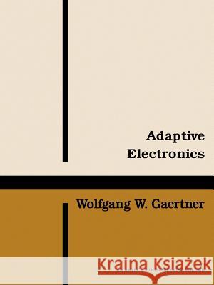 Adaptive Electronics Wolfgang W. Gaertner Wolfgang W. Gaertner 9780890060131 Artech House Publishers