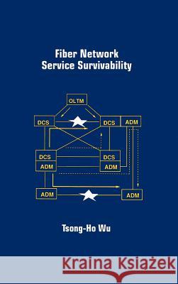 Fiber Network Service Survivability Tsong-Ho Wu 9780890064696 Artech House Publishers
