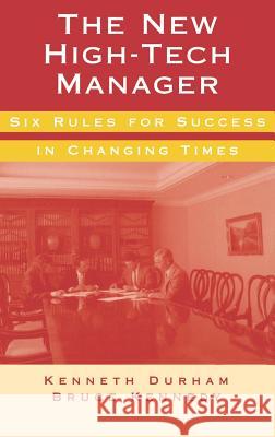 The New High-Tech Manager Six Rules for Success in Changing Times Kenneth Durham Bruce Kennedy Durham 9780890069264