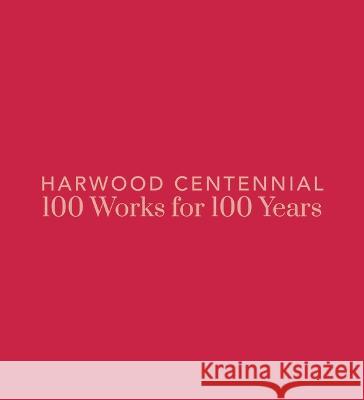 Harwood Centennial: 100 Works for 100 Years: 100 Works for 100 Years Nicole Dial-Kay Emily Santhanam 9780890136768 Museum of New Mexico Press