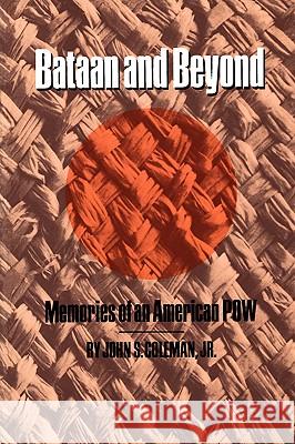 Bataan and Beyond: Memories of an American POW John S., Jr. Coleman Thomas Dooley 9780890964910