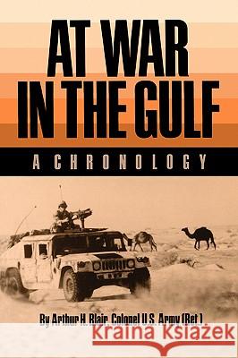 At War in the Gulf: A Chronology Arthur H. Blair 9780890965078 Texas A&M University Press