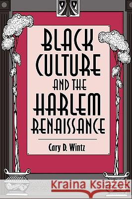 Black Culture and the Harlem Renaissance Cary D. Wintz 9780890967614