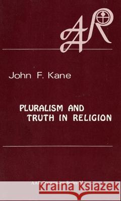 Pluralism and Truth in Religion: Karl Jaspers on Existential Truth John F. Kane 9780891304142 American Academy of Religion Book