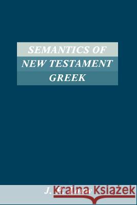 Semantics of New Testaments Greek Louw, J. P. 9780891306931 Scholars Press
