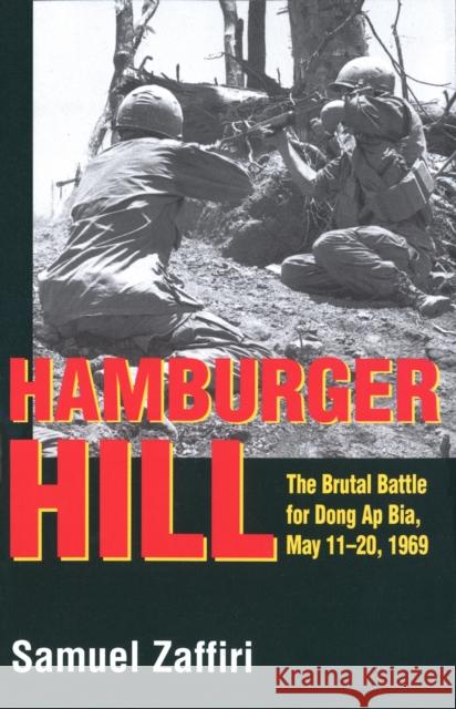 Hamburger Hill: The Brutal Battle for Dong AP Bia: May 11-20, 1969 Samuel Zaffiri 9780891417064 Presidio Press