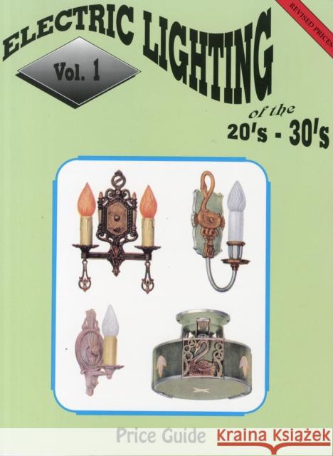 Electric Lighting of the 20s & 30s Vol. 1  9780891453888 LW Book Sales,U.S.