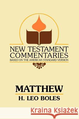 Matthew: A Commentary on the Gospel According to Matthew H Leo Boles 9780892254330 Gospel Advocate Company