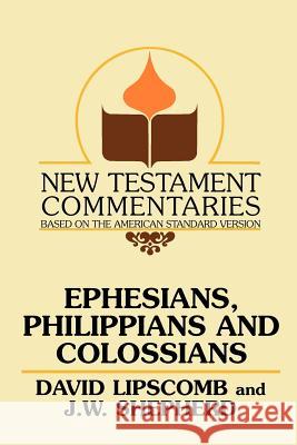 Ephesians, Philippians, and Colossians David Lipscomb J. W. Shepherd J W Shepherd 9780892254415 Gospel Advocate Company