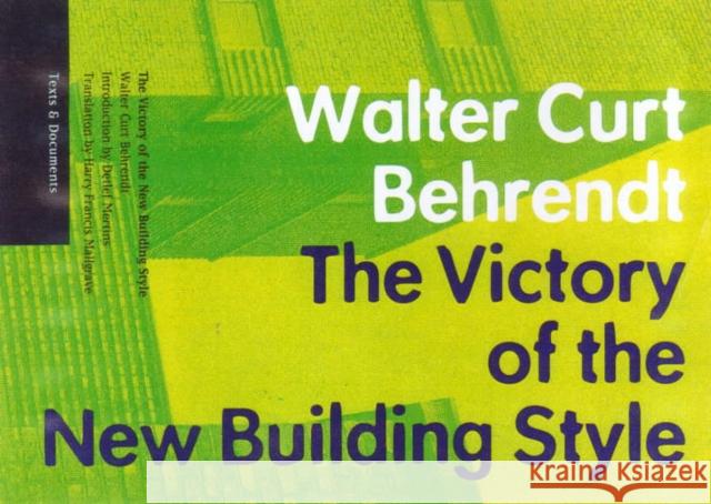 The Victory of the New Building Style Walter Curt Behrendt Harry Francis Mallgrave Detlef Mertins 9780892365630
