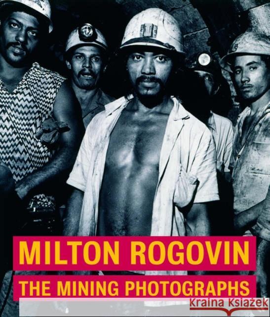 Milton Rogovin: The Mining Photographs Milton Rogovin Judith Keller 9780892368112 Getty Publications