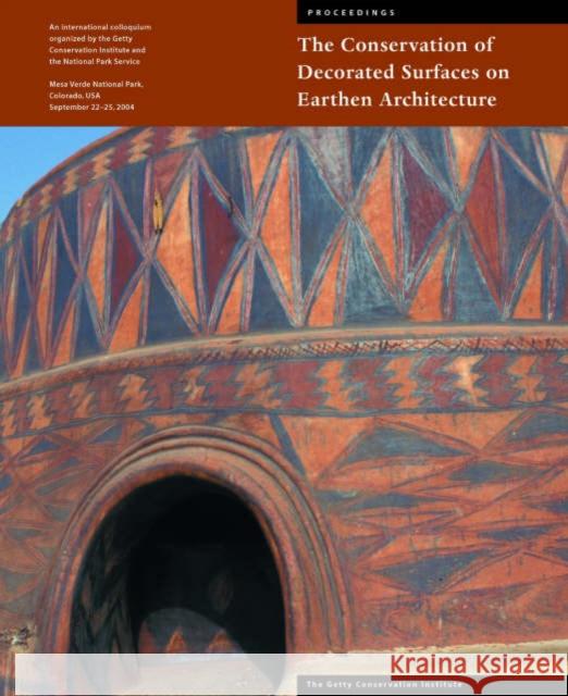 The Conservation of Decorated Surfaces on Earthen Architecture Leslie Rainer Angelyn Bass Rivera 9780892368501