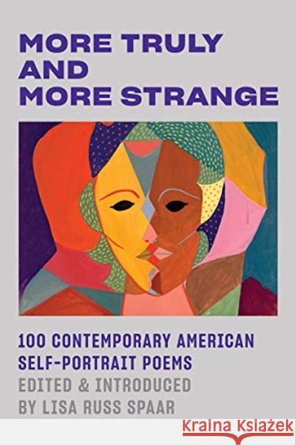 More Truly and More Strange: 100 Contemporary American Self-Portrait Poems Lisa Russ Spaar 9780892555062
