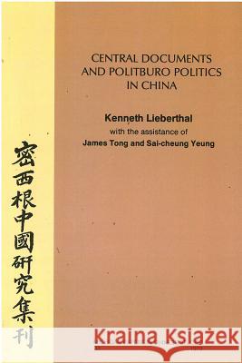 Central Documents and Politburo Politics in China: Volume 33 Lieberthal, Kenneth 9780892640331