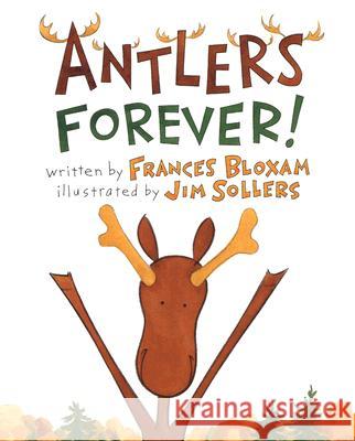 Antlers Forever! Frances Bloxam Jim Sollers 9780892725502 Down East Books