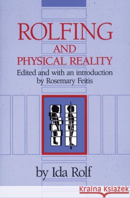 Rolfing and Physical Reality Ida Rolf PH. D. Rolf Rosemary Feitis 9780892813803 Healing Arts Press