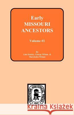Early Missouri Ancestors - Vol. #1 Lois Stanley Maryhelen Wilson George F. Wilson 9780893084325