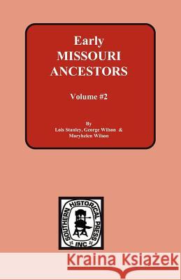 Early Missouri Ancestors - Vol. #2 Lois Stanley George Wilson (University of Miami Coral Maryhelen Wilson 9780893084332