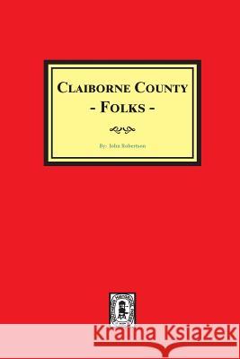 Claiborne County Folks John Robertson 9780893087418 Southern Historical Press