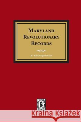 Maryland Revolutionary Records Harry Wright Newman 9780893087722