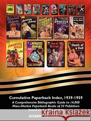Cumulative Paperback Index, 1939-1959: A Comprehensive Bibliographic Guide to 14,000 Mass-Market Paperback Books of 33 Publishers Issued Under 69 Impr Reginald, Robert 9780893700225