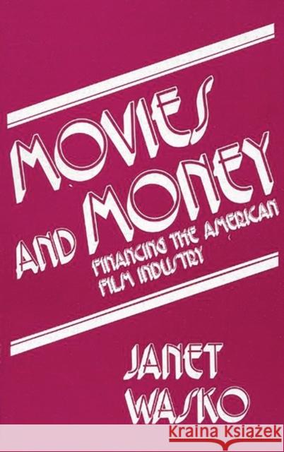 Movies and Money: Financing the American Film Industry Wasko, Janet 9780893911089 Ablex Publishing Corporation