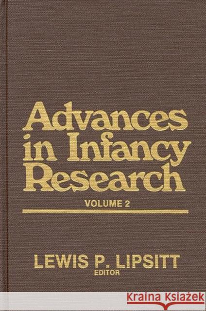 Advances in Infancy Research, Volume 2 Harlene Hayne Lewis P. Lipsitt Lewis Paeff Lipsitt 9780893911133
