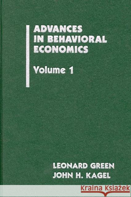 Advances in Behavioral Economics, Volume 1 Leonard Green John Henry Kagel 9780893912185 Ablex Publishing Corporation