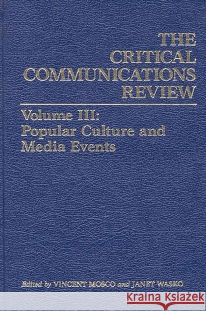 Critical Communication Review: Volume 3: Popular Culture and Media Events Wasko, Janet 9780893912796 Ablex Publishing Corporation
