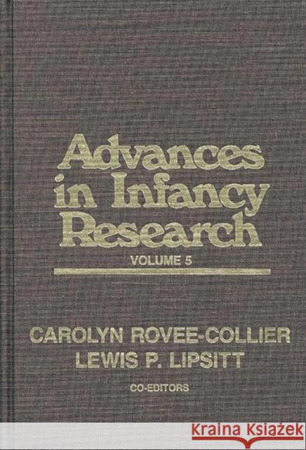 Advances in Infancy Research, Volume 5 Lewis Paeff Lipsitt Carolyn Rovee-Collier Harlene Hayne 9780893913786