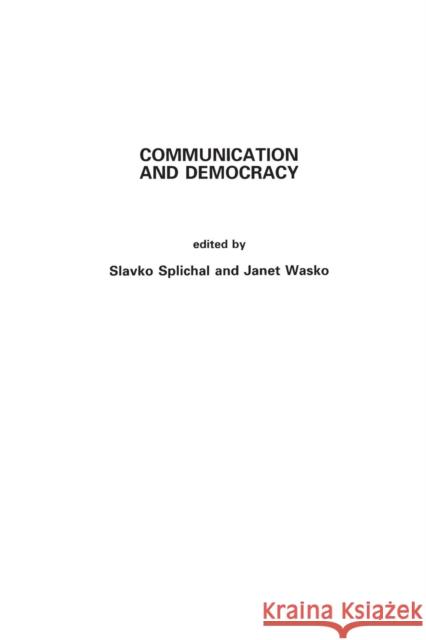 Communication and Democracy Janet Wasko Brenda Dervin Slavko Splichal 9780893918941 Ablex Publishing Corporation