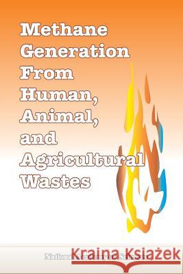 Methane Generation from Human, Animal, and Agricultural Wastes National Academy Of Sciences 9780894990205 Books for Business