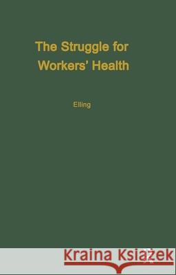 The Struggle for Workers' Health: A Study of Six Industrialized Countries Elling, Ray H. 9780895030474