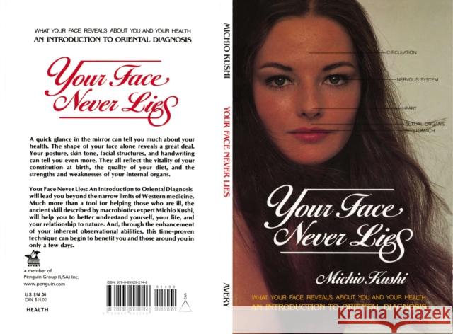Your Face Never Lies: What Your Face Reveals about You and Your Health, an Introduction to Oriental Diagnosis Michio Kushi 9780895292148