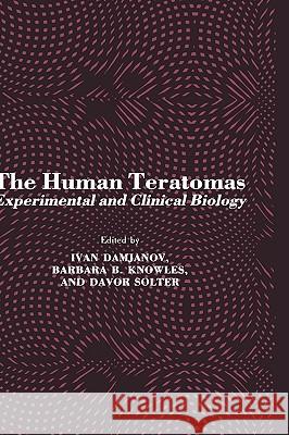 The Human Teratomas: Experimental and Clinical Biology Damjanov, Ivan 9780896030404 Humana Press
